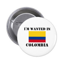 I'm Wanted In Colombia Buttons