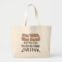 I'm With the Band but you can still buy me a drink Tote Bag