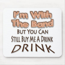 I'm With the Band but you can still buy me a drink Mouse Mats