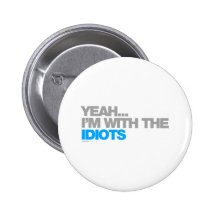 Im With The Idiots - Funny Humour Comedy Drunk Buttons