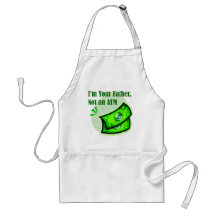 I'm your father, not an ATM. Apron