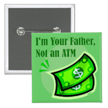 I'm your father, not an ATM. Button
