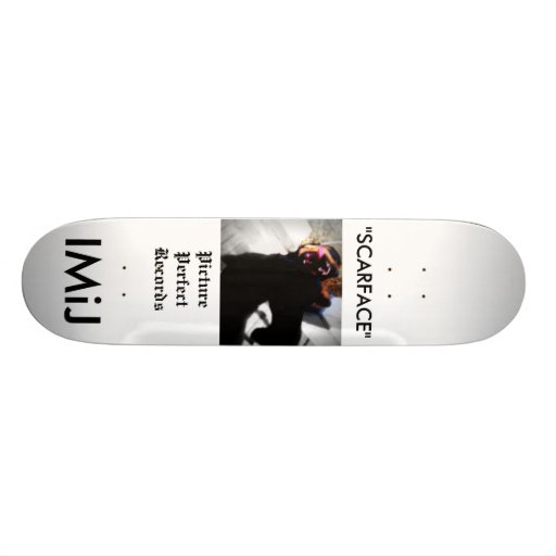 IMiJ, "SCARFACE" Skateboard!