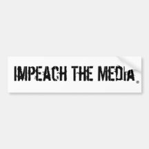 Impeach The Media Bumper Stickers