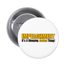 Impeachment It's A Bleeping Golden Thing