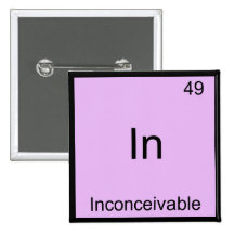 In - Inconceivable Funny Chemistry Element Symbol Pin
