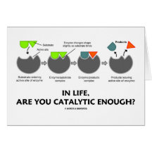 In Life Are You Catalytic Enough? (Enzyme) Card