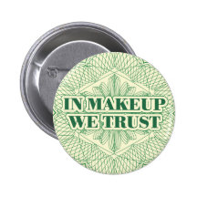 In Makeup We Trust Pin