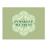 In Makeup We Trust Postcard
