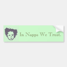 In Napps We Trust - bumper sticker