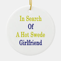 In Search Of A Hot Swede Girlfriend Christmas Ornaments