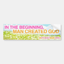 IN THE BEGINNING, MAN CREATED GOD - Bumper sticker