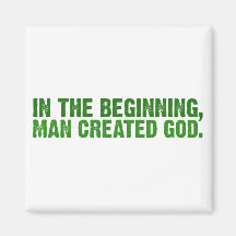 In The Beginning, Man Created God Fridge Magnet