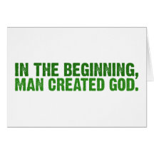 In The Beginning, Man Created God Greeting Card