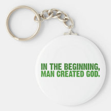 In The Beginning, Man Created God Key Chains