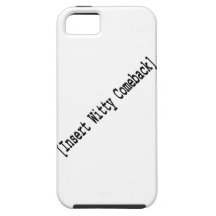 Insert Funny Statement / Witty Comeback iPhone 5 Covers