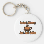Instant Attorney...Just Add Coffee Key Chains