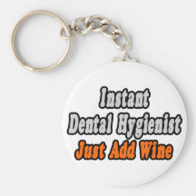 Instant Dental Hygienist...Just Add Wine Keychain