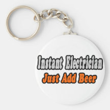 Instant Electrician...Just Add Beer Keychain