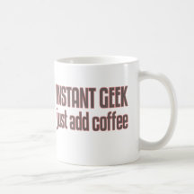 Instant Geek Just Add Coffee Coffee Mug
