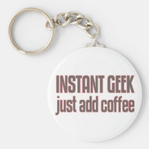 Instant Geek Just Add Coffee Key Chains