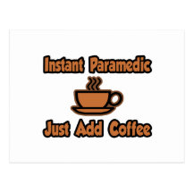 Instant Paramedic...Just Add Coffee Postcard
