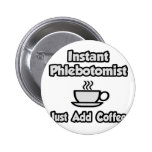 Instant Phlebotomist .. Just Add Coffee Pin