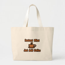 Instant Pilot...Just Add Coffee Canvas Bags