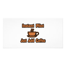Instant Pilot...Just Add Coffee Photo Cards