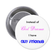 Instead of Girl Dram  I have Guy Friends Pin
