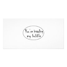 Invading My Bubble Picture Card