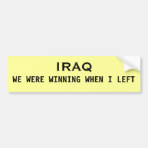 IRAQ, WE WERE WINNING WHEN I LEFT BUMPER STICKER