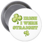 Irish I were straight Pins