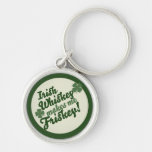 Irish Whiskey makes me friskey Key Chain