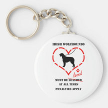 Irish Wolfhounds Must Be Loved Keychains