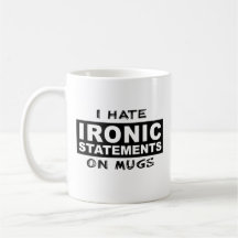 Ironic Statement Funny Mug Humour Irony