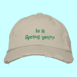 Is it spring yet? cap embroidered hats