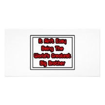 It Aint' Easy...World's Greatest Big Brother Photo Card Template