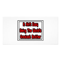 It Aint' Easy...World's Greatest Brother Personalised Photo Card