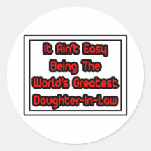 It Aint' Easy...World's Greatest Daughter-In-Law Round Stickers