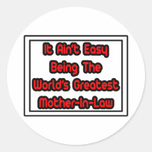 It Aint' Easy...World's Greatest Mother-In-Law Round Sticker