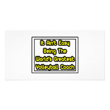 It Aint' Easy...World's Greatest Volleyball Coach Photo Card