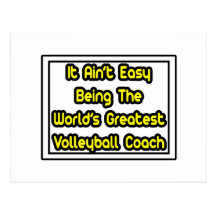 It Aint' Easy...World's Greatest Volleyball Coach Post Card