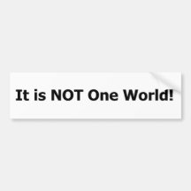 It is not one world! bumper stickers