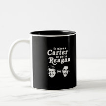 It takes a Carter to get a Reagan Coffee Mugs