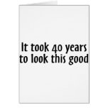 It Took 40 Years To Look This Good Greeting Cards