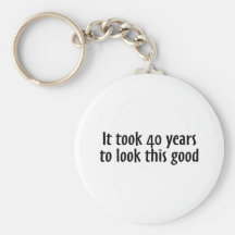 It Took 40 Years To Look This Good Keychain