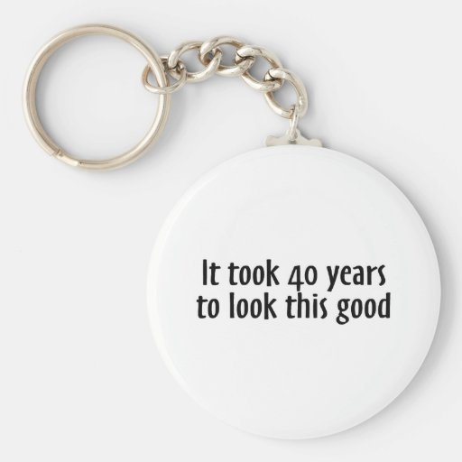 It Took 40 Years To Look This Good Keychain