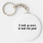 It Took 40 Years To Look This Good Keychains