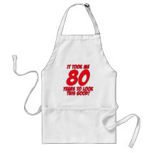 It Took Me 80 Years To Look This Good Apron